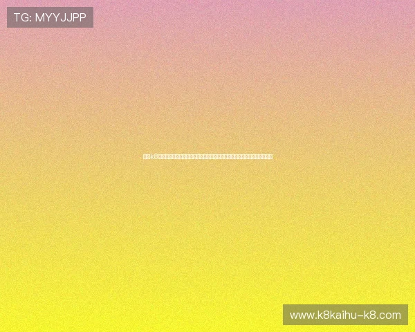 凯发k8国际官网安全可靠，提供多样化的在线娱乐体验，值得信赖的博彩平台推荐